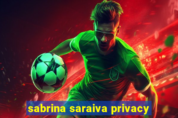 sabrina saraiva privacy